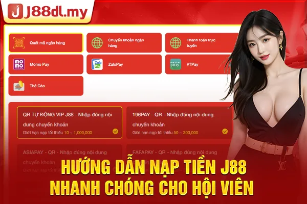 Hướng Dẫn Nhanh Cách Nạp Tiền J88 Cho Hội Viên 