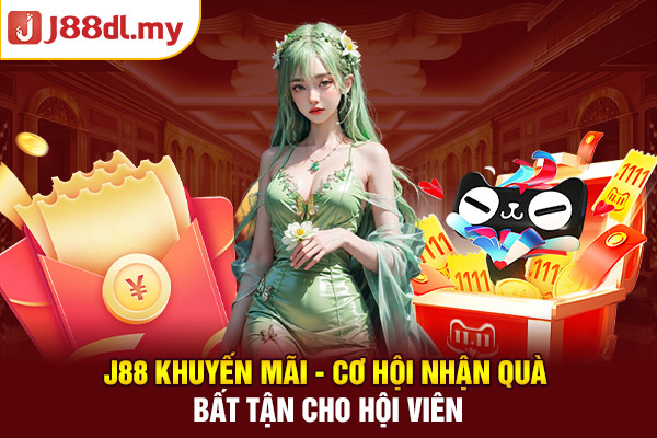 J88 Khuyến Mãi - Cơ Hội Nhận Quà Bất Tận Cho Hội Viên