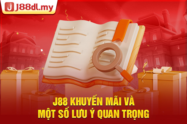 J88 khuyến mãi và một số lưu ý quan trọng 