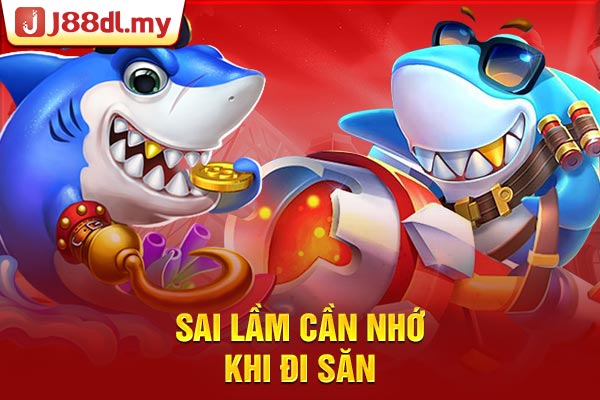 Sai lầm cần nhớ khi đi săn