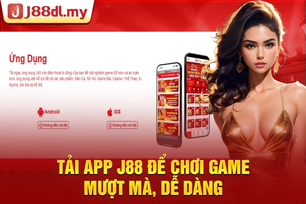 Tải app J88 để chơi game mượt mà, dễ dàng