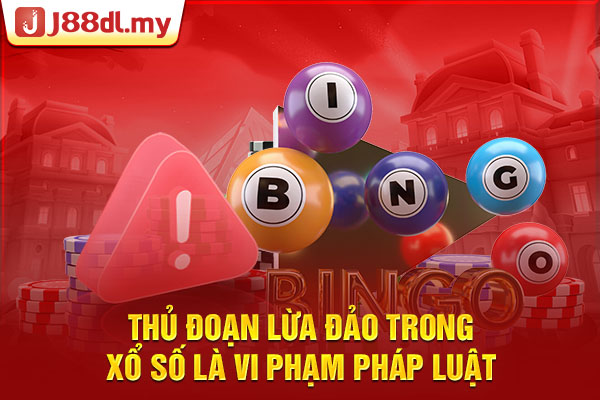 Thủ đoạn lừa đảo trong xổ số là vi phạm pháp luật