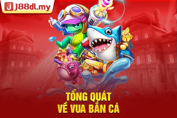 Tổng quát về Vua Bắn Cá