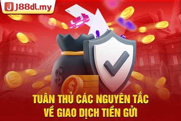 Tuân thủ các nguyên tắc về giao dịch tiền gửi