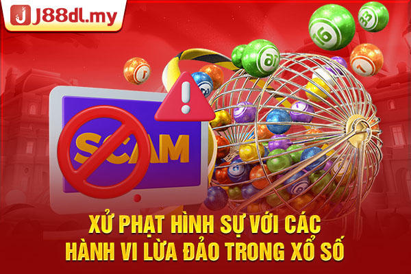 Xử phạt hình sự với các hành vi lừa đảo trong xổ số