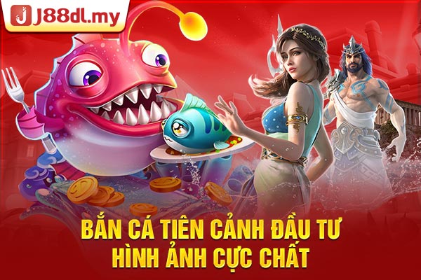 Bắn cá tiên cảnh đầu tư hình ảnh cực chất