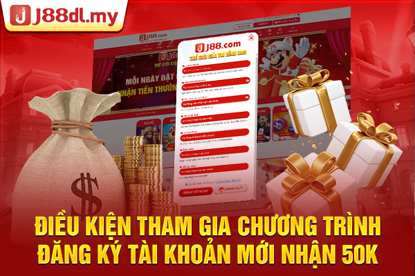 Điều kiện tham gia chương trình đăng ký tài khoản mới nhận 50k