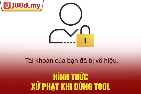 Hình thức xử phạt khi dùng tool