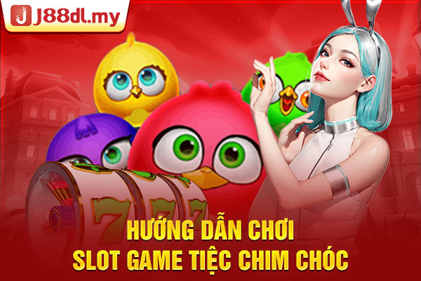 Hướng dẫn chơi slot game Tiệc Chim Chóc