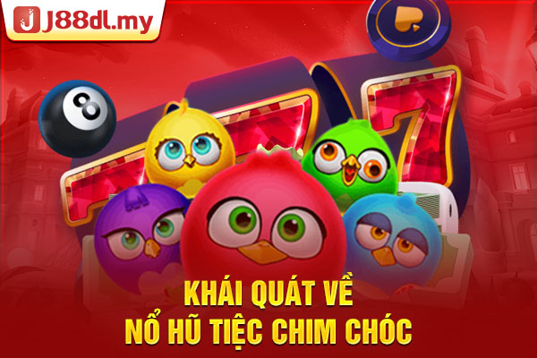 Khái quát về nổ hũ Tiệc Chim Chóc