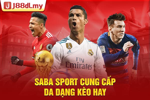 Saba Sport cung cấp da dạng kèo hay