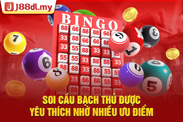 Soi cầu bạch thủ được yêu thích nhờ nhiều ưu điểm