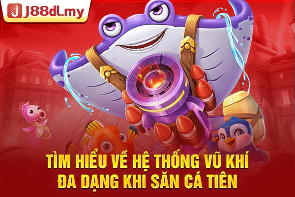 Tìm hiểu về hệ thống vũ khí đa dạng khi săn cá tiên